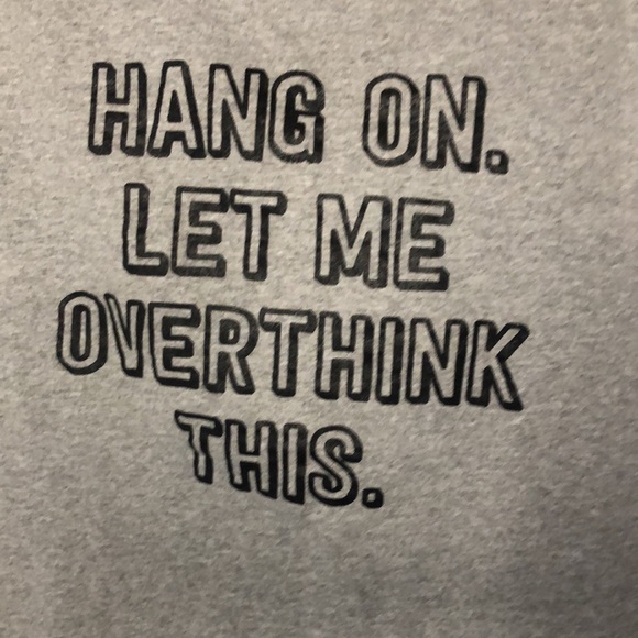 HANG ON LET ME OVERTHINK THIS gray short sleeve tee shirt. Size Small. - Picture 2 of 5